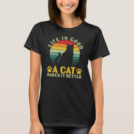 Das Leben ist gut, eine Katze macht es besser T-Shirt