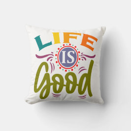 Das Leben ist gut Kissen