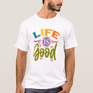 Das Leben ist gut T-Shirt