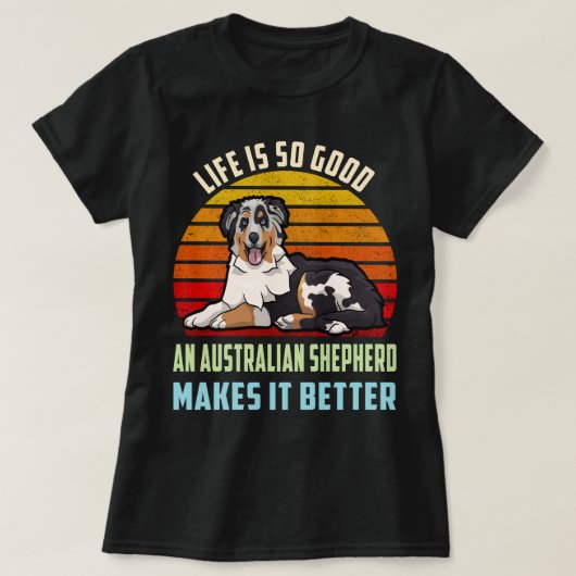 Das Leben ist gut und ein australischer Hirte mach T-Shirt (Design vorne)