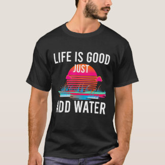 Das Leben ist gut, wenn man einfach Wasser mit ein T-Shirt
