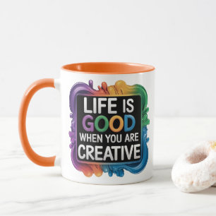 DAS LEBEN IST GUT, WENN SIE KREATIVE TASSE SIND