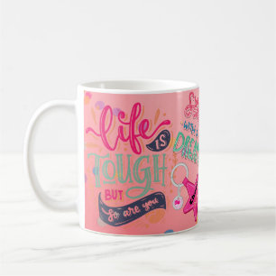 Das Leben ist hart, aber du bist auch eine positiv Kaffeetasse