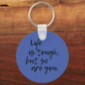 Das Leben ist hart, aber du bist auch inspirierend Schlüsselanhänger (Vorderseite)