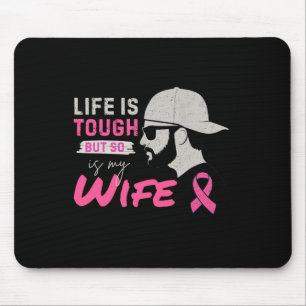 Das Leben ist hart, aber genauso ist meine Ehefrau Mousepad