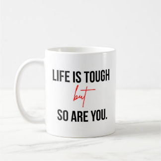 Das Leben ist hart, aber Sie sind es auch Inspirie Kaffeetasse