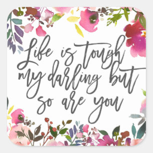 Das Leben ist hart, mein Liebling, aber du auch Quadratischer Aufkleber