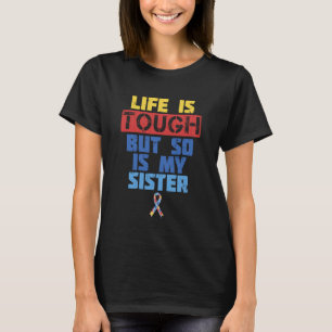 Das Leben ist hart Schwester Autismus-Bewusstsein- T-Shirt