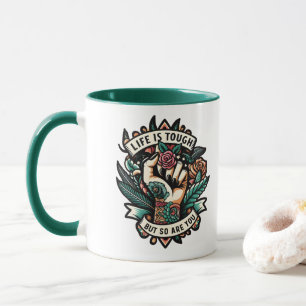 Das Leben ist hart, so bist du es auch Tasse