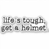 Das Leben ist hart, um einen Helm zu bekommen Aufkleber (Vorderseite)