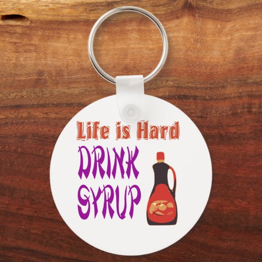 Das Leben ist hartes Trinksirup Schlüsselanhänger (Vorderseite)