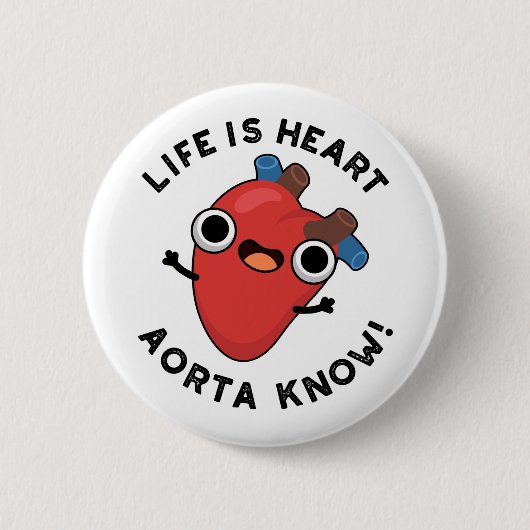 Das Leben ist Herz Aorta kennen Funny Anatomie Pun Button (Vorderseite)