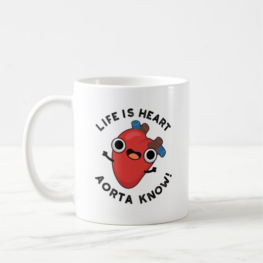 Das Leben ist Herz Aorta kennen Funny Anatomie Pun Kaffeetasse (Links)