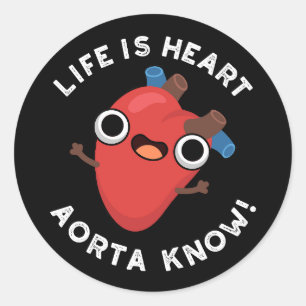 Das Leben ist Herz Aorta kennen Funny Anatomie Pun Runder Aufkleber