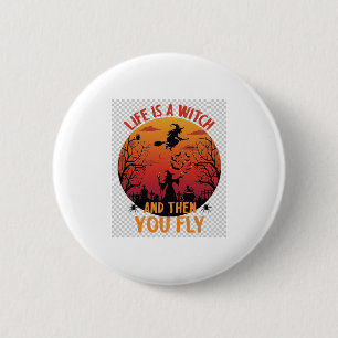 Das Leben ist Hexe, dann fliegst du Halloween-Frie Button