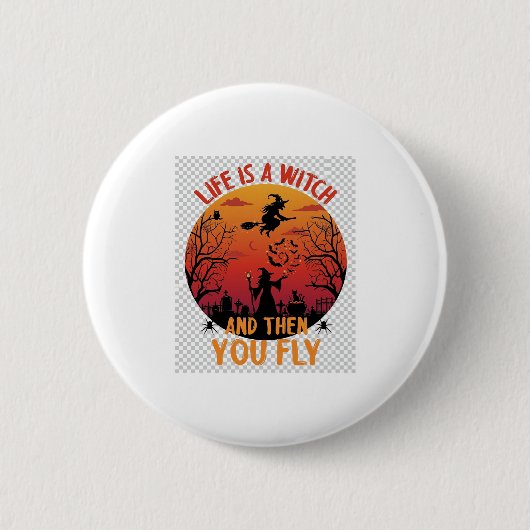Das Leben ist Hexe, dann fliegst du Halloween-Frie Button (Vorderseite)
