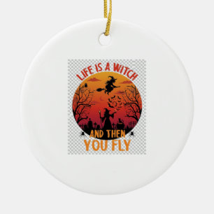 Das Leben ist Hexe, dann fliegst du Halloween-Frie Keramik Ornament