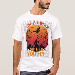 Das Leben ist Hexe, dann fliegst du Halloween-Frie T-Shirt
