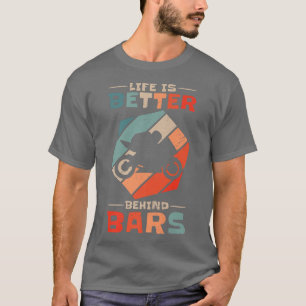Das Leben ist hinter Gittern besser Rennfahrer Bik T-Shirt