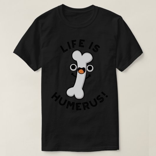 Das Leben ist Humerus Funny Bone Puff 1 T-Shirt (Design vorne)