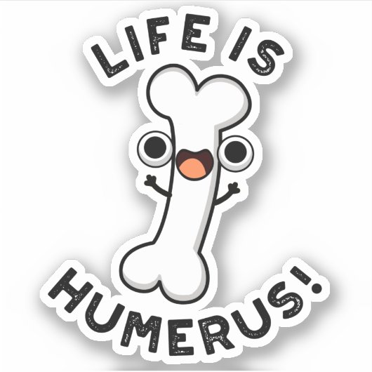 Das Leben ist Humerus Funny Bone Puff Aufkleber (Vorderseite)