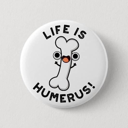 Das Leben ist Humerus Funny Bone Puff Button (Vorderseite)
