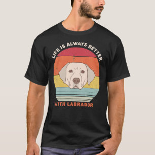 Das Leben ist immer besser mit Labrador um Vintage T-Shirt