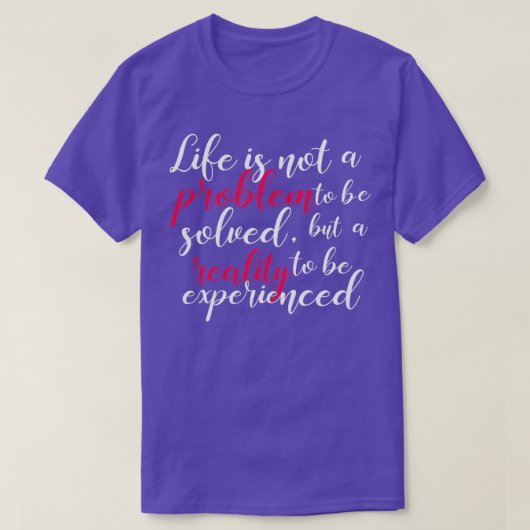 Das Leben ist kein Problem inspirierender Zitate T-Shirt (Design vorne)