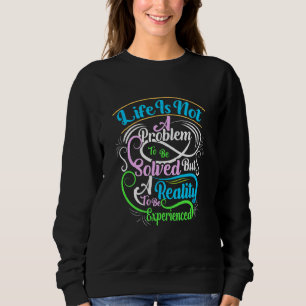 Das Leben ist kein zu lösendes Problem, sondern ei Sweatshirt