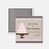 Das Leben ist Kurz, also essen Sie Cake Zitat Magnet (Vorderseite/Rückseite)