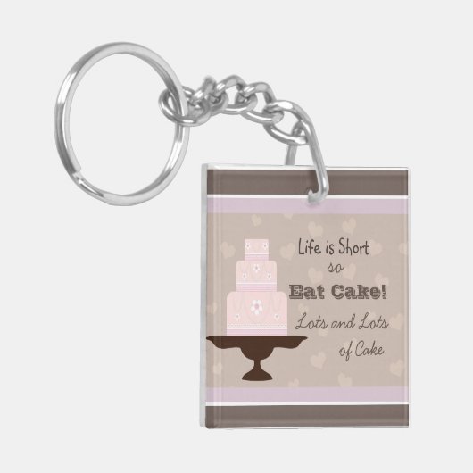 Das Leben ist Kurz, also essen Sie Cake Zitat Schlüsselanhänger (Vorderseite links)