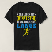 Das Leben ist Kurz auch Jogge Ich Lang T-Shirt (Design vorne)