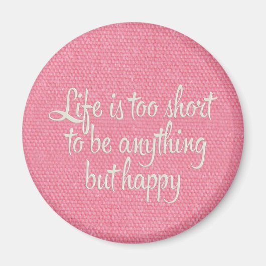 Das Leben ist Kurz Be Happy Pink Leinwand Magnet (Vorne)