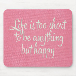 Das Leben ist Kurz Be Happy Pink Leinwand Mousepad