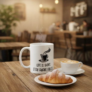 Das Leben ist kurz, bleib wach dafür Lustiger Kaff Kaffeetasse