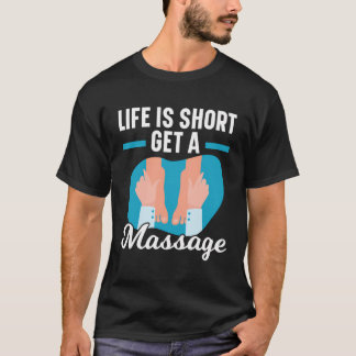 Das Leben ist Kurz, eine Massage Therapist Massage T-Shirt