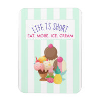 Das Leben ist Kurz Essen Mehr Eis