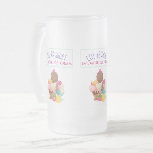 Das Leben ist Kurz Essen Mehr Eis Mattglas Bierglas (Vorderseite Links)