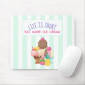 Das Leben ist Kurz Essen Mehr Eis Mousepad (Mit Mouse)