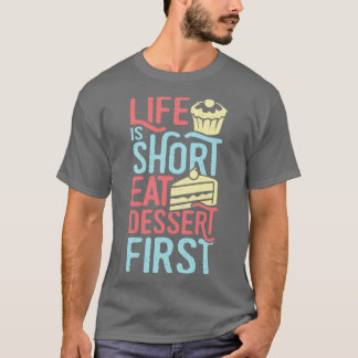 Das Leben ist Kurz essen Nachtisch erste Backgesch T-Shirt
