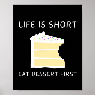 Das Leben ist Kurz, essen Sie Desserts an der Wand Poster