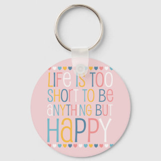 Das Leben ist Kurz glücklich. Schlüsselanhänger