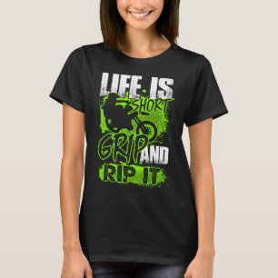 Das Leben ist kurz - Grip and Rip It - Motocross D T-Shirt