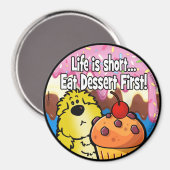 Das Leben ist Kurz... Iss Dessert zuerst! Magnet (Vorderseite/Rückseite)
