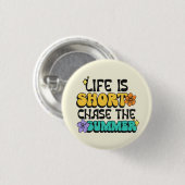 Das Leben ist kurz, jage den Sommer Fette Farbige  Button (Vorne & Hinten)