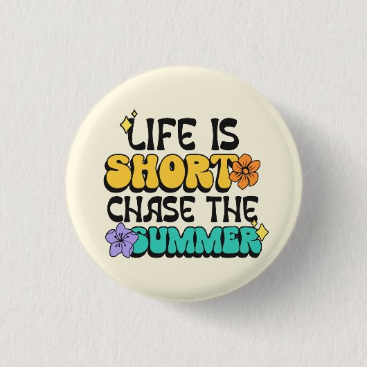 Das Leben ist kurz, jage den Sommer Fette Farbige  Button (Vorderseite)