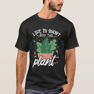 Das Leben ist Kurz Kaufen die Pflanze Funny Planti T-Shirt