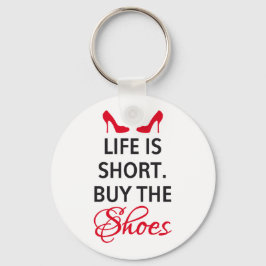 Das Leben ist kurz, kaufen Sie die Schuhe Schlüsselanhänger