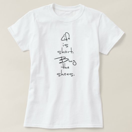 DAS LEBEN IST KURZ. KAUFEN SIE DIE SCHUHE. T-Shirt (Design vorne)