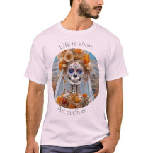 Das Leben ist kurz. Kunst überlebt 01 T-Shirt
